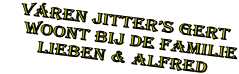 v�REN JITTER�S Gert     woont bij de familie        lieben & Alfred