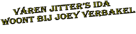 v�REN JITTER�S ida woont bij joey verbakel