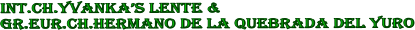 iNT.CH.yVANKA�S LENTE &  gR.eUR.CH.hERMANO DE LA qUEBRADA DEL yURO
