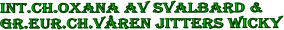 iNT.CH.Oxana av svalbard &  gR.eUR.CH.v�ren jitters Wicky