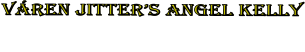 v�REN JITTER�s angel kelly