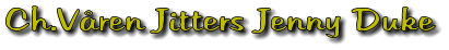 Ch.V�ren Jitters Jenny Duke